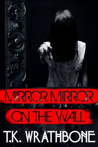 Mirror, Mirror on the Wall - T.K. Wrathbone - ebook