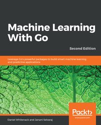Machine Learning With Go - Daniel Whitenack - ebook