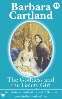 The Goddess and the Gaiety Girl - Barbara Cartland - ebook