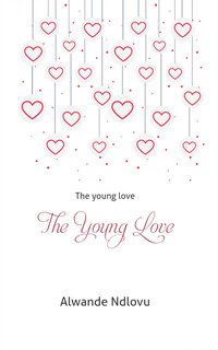 The Young Love - Alwande Ndlovu - ebook