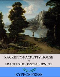 Racketty-Packetty House - Frances Hodgson Burnett - ebook