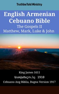 English Armenian Cebuano Bible - The Gospels II - Matthew, Mark, Luke & John - TruthBeTold Ministry - ebook
