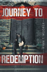 Journey To Redemption - Ryan T. Moorer - ebook