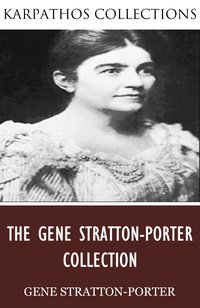 The Gene Stratton-Porter Collection - Gene Stratton-Porter - ebook