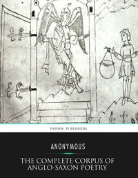 The Complete Corpus of Anglo-Saxon Poetry - Anonymous - ebook