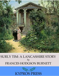 Surly Tim: A Lancashire Story - Frances Hodgson Burnett - ebook