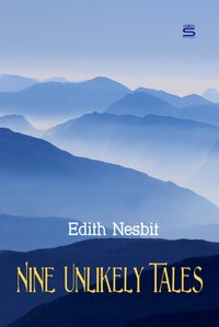 Nine Unlikely Tales - Edith Nesbit - ebook