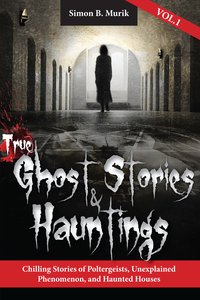 True Ghost Stories and Hauntings - Simon Murik - ebook