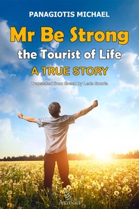 Mr Be Strong: The Tourist of Life - Panagiotis  Michael - ebook