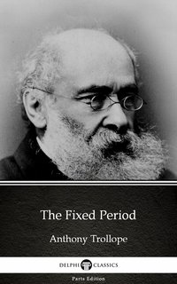 The Fixed Period by Anthony Trollope (Illustrated) - Anthony Trollope - ebook