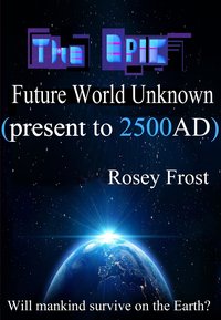 The Epic Future World Unknown - Rosey Frost - ebook