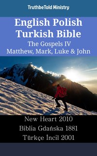 English Polish Turkish Bible - The Gospels IV - Matthew, Mark, Luke & John - TruthBeTold Ministry - ebook