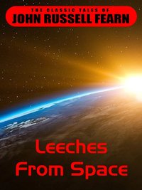 Leeches from Space - John Russel Fearn - ebook