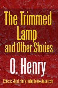 The Trimmed Lamp and Other Stories - O. Henry - ebook