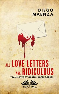 All Love Letters Are Ridiculous - Diego Maenza - ebook