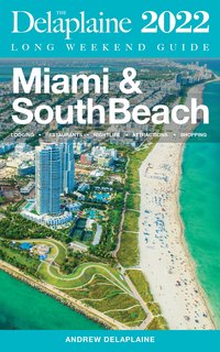 Miami & South Beach - The Delaplaine 2022 Long Weekend Guide - Andrew Delaplaine - ebook