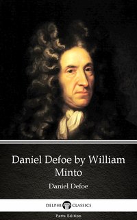 Daniel Defoe by William Minto - Delphi Classics (Illustrated) - William Minto - ebook