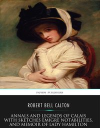 Annals and Legends of Calais - Robert Bell Calton - ebook