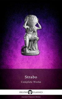 Delphi Complete Works of Strabo - Geography (Illustrated) - Strabo of Amaseia - ebook