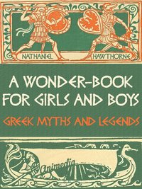 A Wonder-Book for Girls and Boys (Greek Myths and Legends) - Nathaniel Hawthorne - ebook