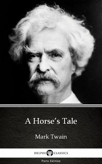 A Horse’s Tale by Mark Twain (Illustrated) - Mark Twain - ebook