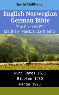 English Norwegian German Bible - The Gospels VII - Matthew, Mark, Luke & John - TruthBeTold Ministry - ebook