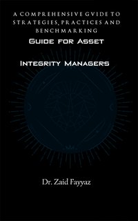 Guide for Asset Integrity Managers - Dr. Zaid Fayyaz - ebook
