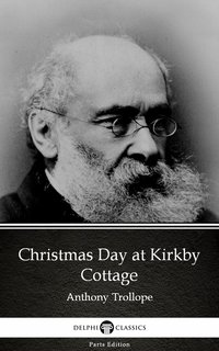 Christmas Day at Kirkby Cottage by Anthony Trollope (Illustrated) - Anthony Trollope - ebook