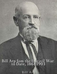 Bill Arp from the Uncivil War to Date, 1861-1903 - Bill Arp - ebook