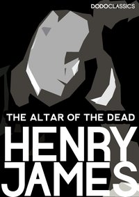 The Altar of the Dead - Henry James - ebook