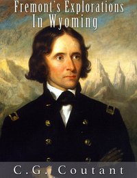 Fremont's Explorations in Wyoming - C.G. Coutant - ebook