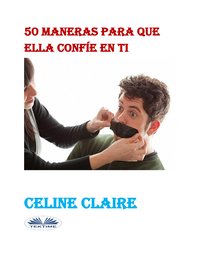 50 Maneras Para Que Ella Confíe En Ti - Celine Claire - ebook