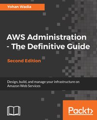 AWS Administration - The Definitive Guide - Yohan Wadia - ebook