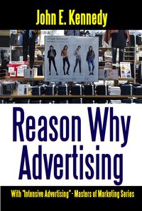Reason Why Advertising - John E. Kennedy - ebook