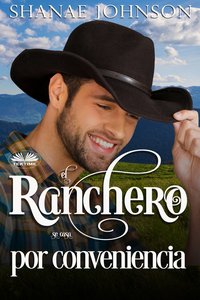 El Ranchero Se Casa Por Conveniencia - Shanae Johnson - ebook