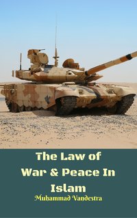 The Law of War & Peace In Islam - Muhammad Vandestra - ebook