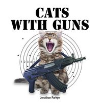 Cats with Guns - Jonathan Parkyn - ebook