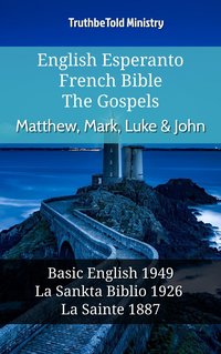 English Esperanto French Bible - The Gospels - Matthew, Mark, Luke & John - TruthBeTold Ministry - ebook