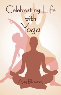 Celebrating Life with Yoga - Ajay Bhardwaj - ebook