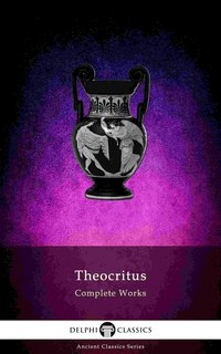 Delphi Complete Works of Theocritus (Illustrated) - Theocritus - ebook