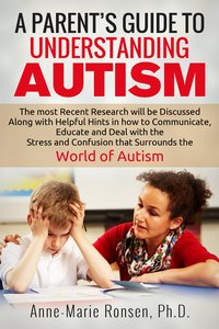 A Parent's Guide To Understanding Autism - Anne-Marie Ronsen - ebook
