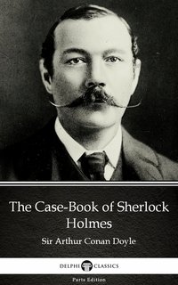 The Case-Book of Sherlock Holmes by Sir Arthur Conan Doyle (Illustrated) - Sir Arthur Conan Doyle - ebook