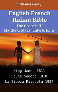 English French Italian Bible - The Gospels III - Matthew, Mark, Luke & John - TruthBeTold Ministry - ebook