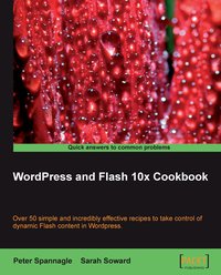 WordPress and Flash 10x Cookbook - Spannagle Peter - ebook