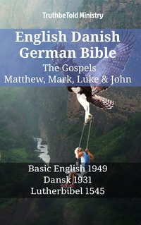 English Danish German Bible - The Gospels - Matthew, Mark, Luke & John - TruthBeTold Ministry - ebook