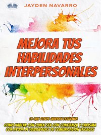 Mejora Tus Habilidades Interpersonales - Jayden Navarro - ebook
