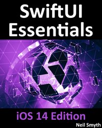 SwiftUI Essentials - iOS 14 Edition - Neil Smyth - ebook