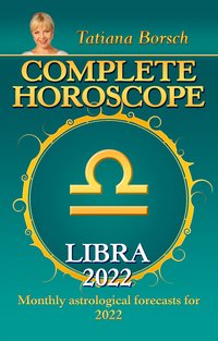 Complete Horoscope Libra 2022 - Tatiana Borsch - ebook