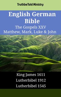 English German Bible - The Gospels XXV - Matthew, Mark, Luke & John - TruthBeTold Ministry - ebook