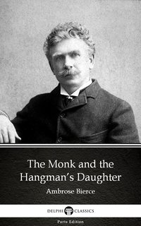 The Monk and the Hangman’s Daughter by Ambrose Bierce (Illustrated) - Ambrose Bierce - ebook
